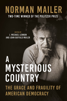 Norman Mailer - A Mysterious Country: The Grace and Fragility of American Democracy