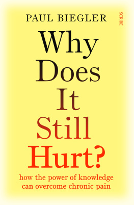 Paul Biegler - Why Does It Still Hurt?: how the power of knowledge can overcome chronic pain