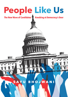 Sayu Bhojwani - People Like Us: The New Wave of Candidates Knocking at Democracys Door