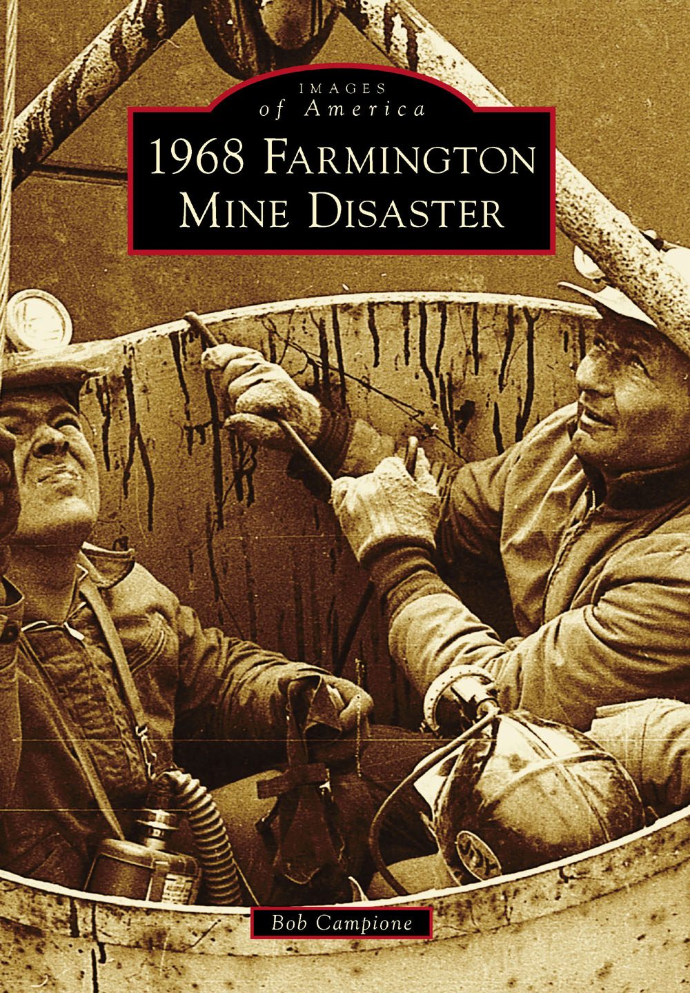 IMAGES of America 1968 FARMINGTON MINE DISASTER ON THE COVER The last three - photo 1