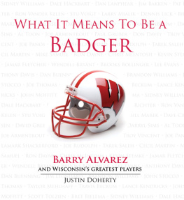 Justin Doherty - What It Means to Be a Badger: Barry Alvarez and Wisconsins Greatest Players