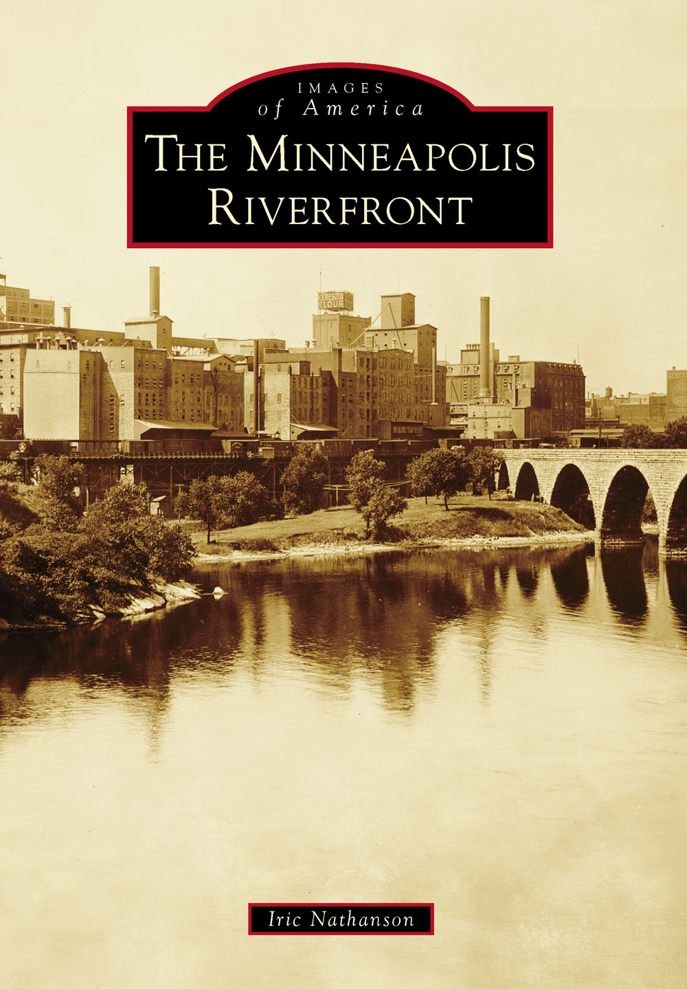 IMAGES of America THE MINNEAPOLIS RIVERFRONT ON THE COVER The flour mills - photo 1