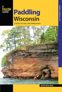 Kevin Revolinski - Paddling Wisconsin: A Guide to the States Best Paddling Routes