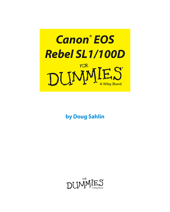 Canon EOS Rebel SL1100D For Dummies Published by John Wiley Sons Inc - photo 2