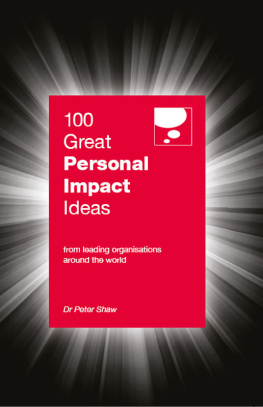 Peter Shaw - 100 Great Personal Impact Ideas: From leading organizations from around the world