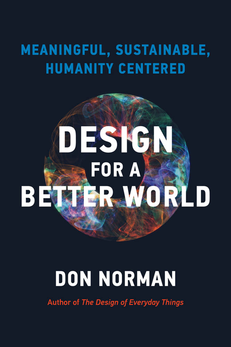 Design for a Better World Also by Don Norman Textbooks Memory and Attention - photo 1