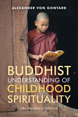 Alexander von Gontard - Buddhist Understanding of Childhood Spirituality: The Buddhas Children