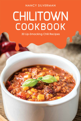 Nancy Silverman Chilitown Cookbook: 30 Lip-Smacking Chili Recipes