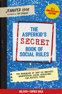 Jennifer Cook The Asperkids (Secret) Book of Social Rules, 10th Anniversary Edition: The Handbook of (Not-So-Obvious) Neurotypical Social Guidelines for Autistic Teens