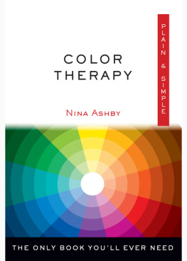 Nina Ashby - Color Therapy Plain & Simple: The Only Book Youll Ever Need