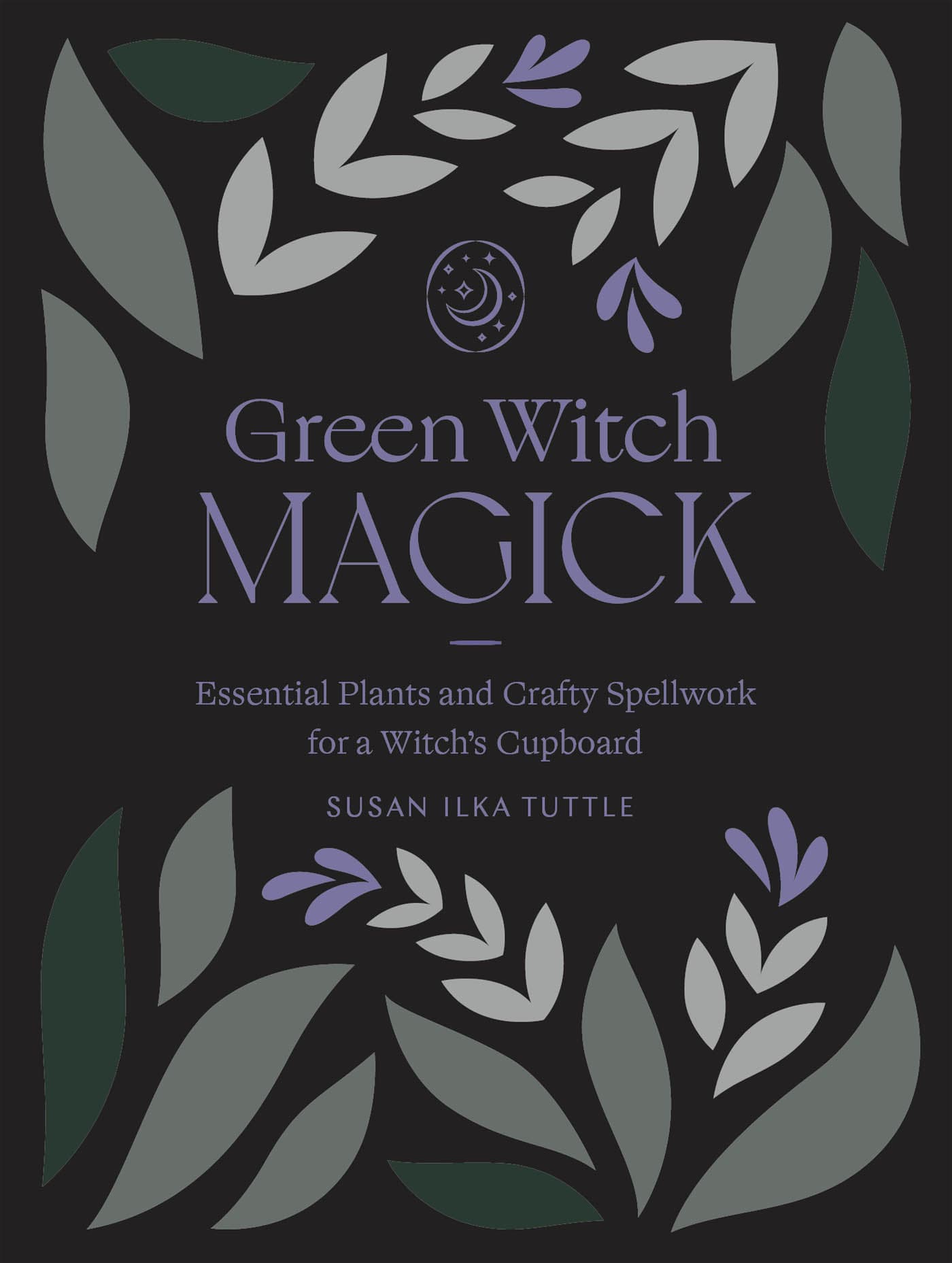 Green Witch Magick Essential Plants and Crafty Spellwork for a Witchs Cupboard - image 1