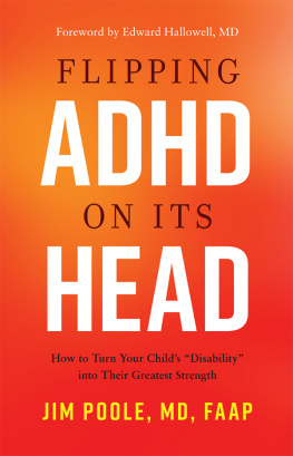 Jim Poole - Flipping ADHD on Its Head: How to Turn Your Childs Disability into Their Greatest Strength