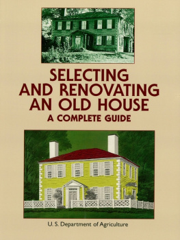 U.S. Dept. of Agriculture Selecting and Renovating an Old House: A Complete Guide