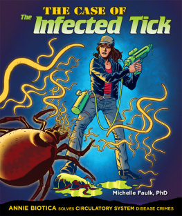 Michelle Faulk - The Case of the Infected Tick: Annie Biotica Solves Circulatory System Disease Crimes