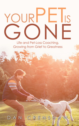 Dan Crenshaw - Your Pet Is Gone: Life and Pet-loss Coaching, Growing from Grief to Greatness