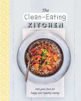 Love Food Editors The Clean-Eating Kitchen: Clean, Simple, and Organic Recipes