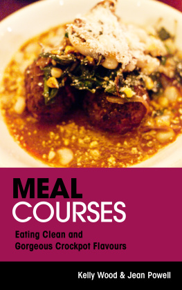 Kelly Wood - Meal Courses: Eating Clean and Gorgeous Crockpot Flavours