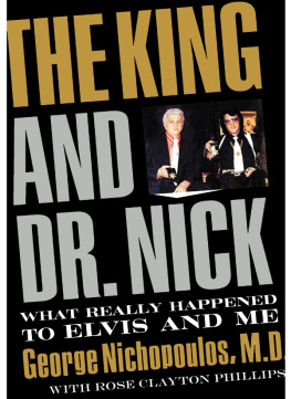 George Nichopoulos - The King and Dr. Nick: What Really Happened to Elvis and Me