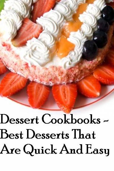 Dessert Cookbooks - Best Desserts That are Quick andEasy By Jamie Mathis - photo 1