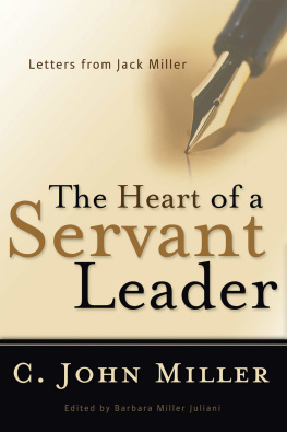 C. John Miller The Heart of a Servant Leader: Letters from Jack Miller