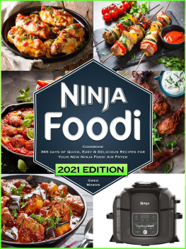 Greg Mason - Ninja Foodi Cookbook: 365 Days of Quick, Easy & Delicious Recipes for Your New Ninja Air Fryer and Pressure Cooker