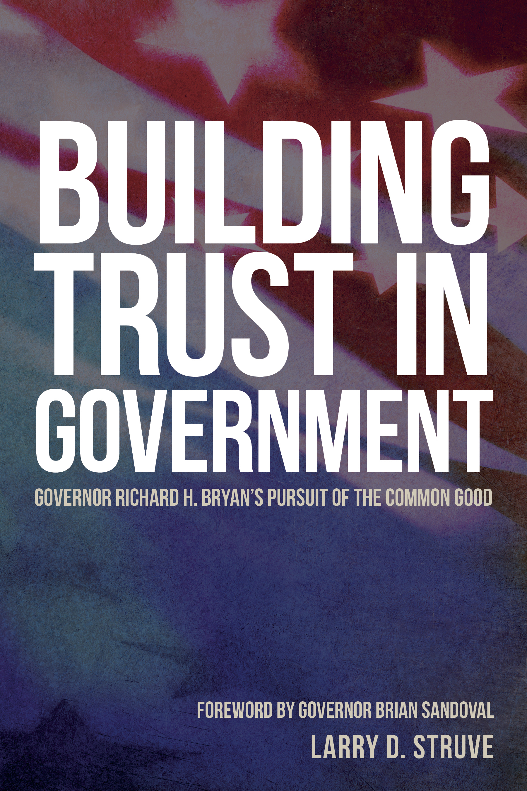 Building Trust in Government Governor Richard H Bryans Pursuit of the Common - photo 1