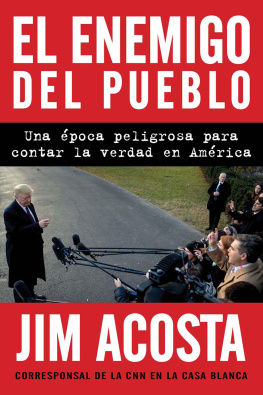 Jim Acosta - The Enemy of the People El enemigo del pueblo: Una época peligrosa para contar la verdad en América