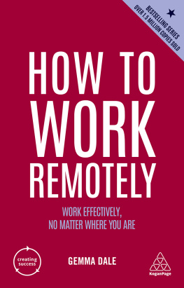 Gemma Dale - How to Work Remotely: Work Effectively, No Matter Where You Are