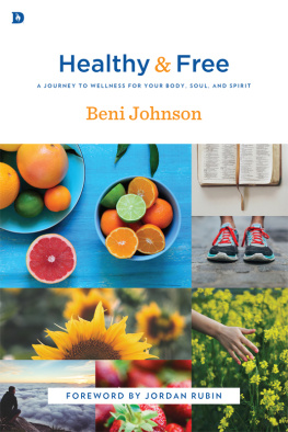 Beni Johnson - Healthy and Free: A Journey to Wellness for Your Body, Soul, and Spirit