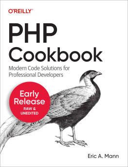 Eric Mann PHP Cookbook: Modern Code Solutions for Professional PHP Developer