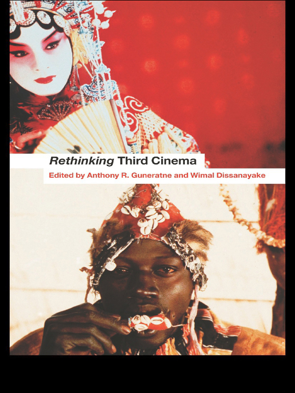 Rethinking Third Cinema This innovative and timely anthology addresses - photo 1