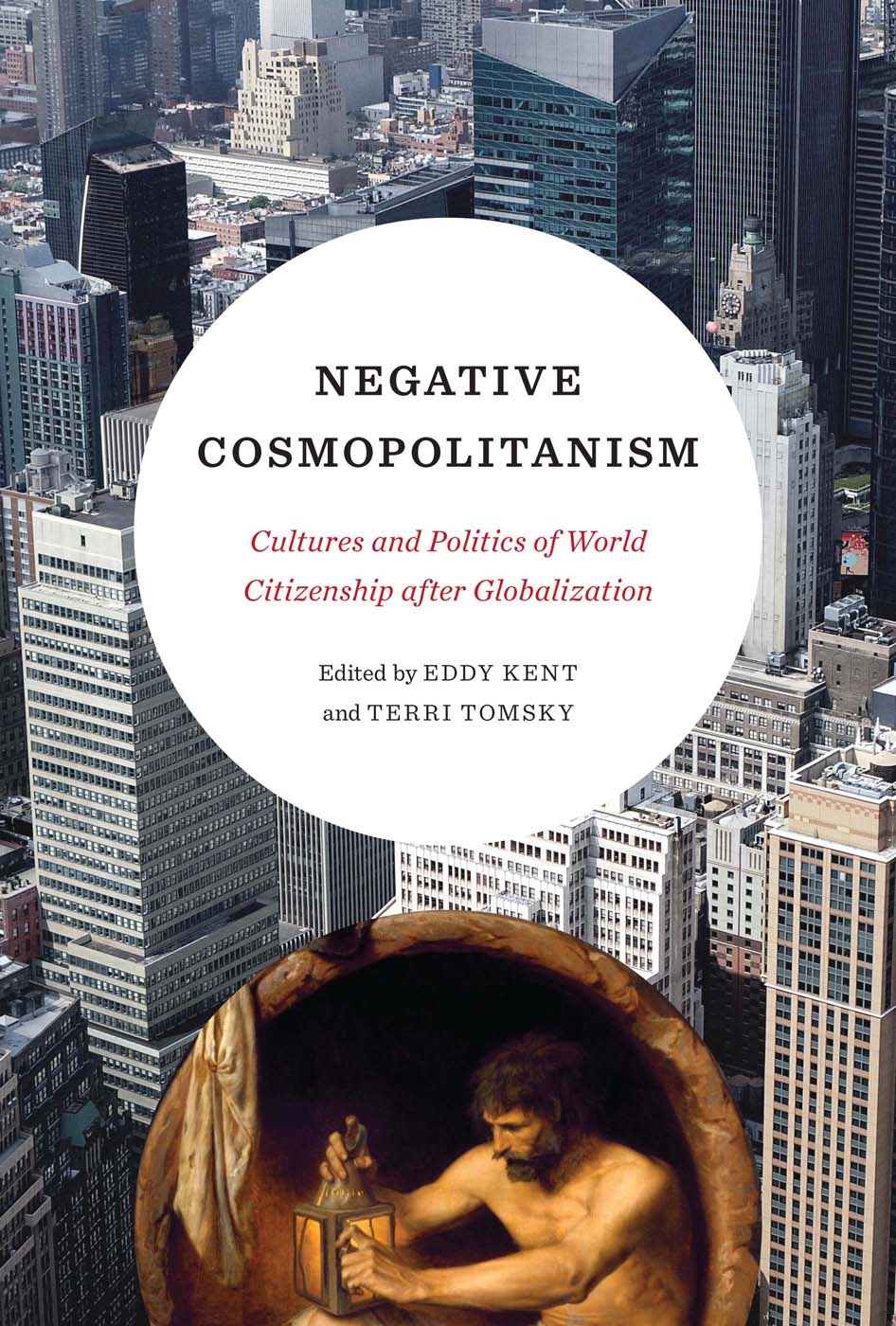 Negative Cosmopolitanism NEGATIVE COSMOPOLITANISM Cultures and Politics of - photo 1