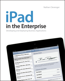 Nathan Clevenger iPad in the Enterprise: Developing and Deploying Business Applications