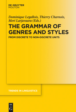 Dominique Legallois (editor) The Grammar of Genres and Styles: From Discrete to Non-Discrete Units