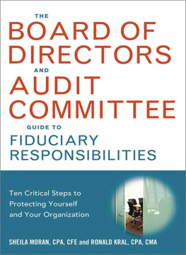 Sheila Moran The Board of Directors and Audit Committee Guide to Fiduciary Responsibilities: Ten Critical Steps to Protecting Yourself and Your Organization