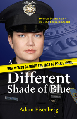 Adam Eisenberg - A Different Shade of Blue: How women changed the face of police work