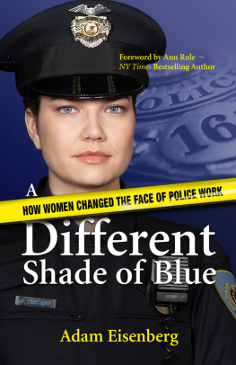 Adam Eisenberg A Different Shade of Blue: How women changed the face of police work