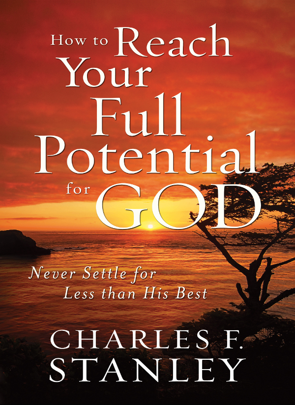 How to REACH YOUR FULL POTENTIAL for GOD 2009 by Charles F Stanley All - photo 1