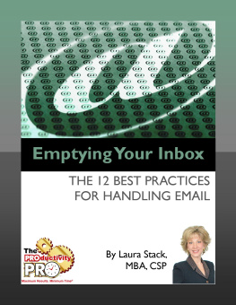 Laura Stack - Emptying Your Inbox: The 12 Best Practices for Handling Email