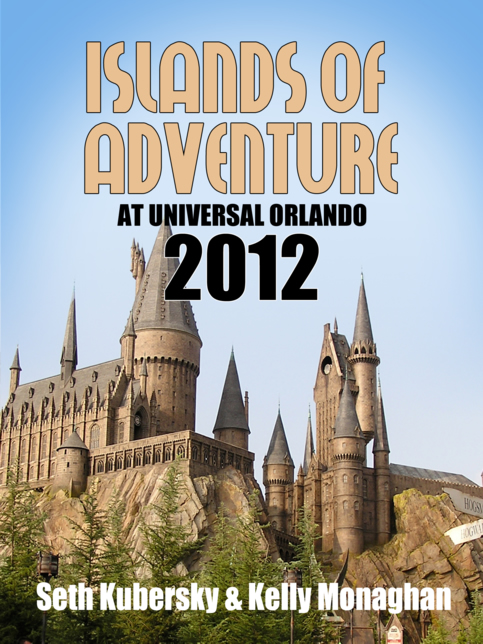Islands of Adventure at Universal Orlando 2012 The Ultimate Guide to Harry - photo 1