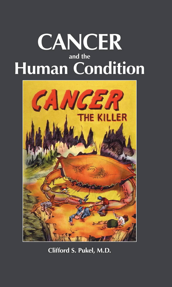 CANCER and the HUMAN CONDITION Clifford S Pukel MD Published by - photo 1