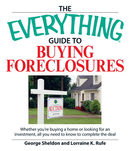 THE EVERYTHING GUIDE TO BUYING FORECLOSURES George Sheldon and Lorraine K Rufe - photo 1