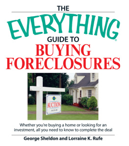 George Sheldon - The Everything Guide to Buying Foreclosures: Learn How To Make Money By Buying and Selling Foreclosed Properties