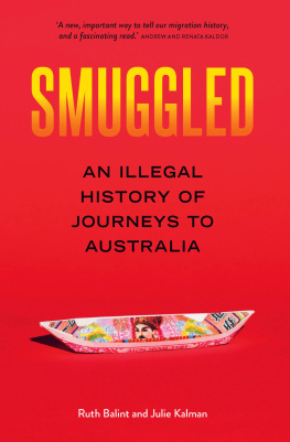 Ruth Balint - Smuggled: A History of Illegal Journeys to Australia