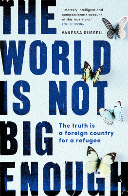 Vanessa Russell The World is Not Big Enough: The Truth Is a Foreign Country for a Refugee