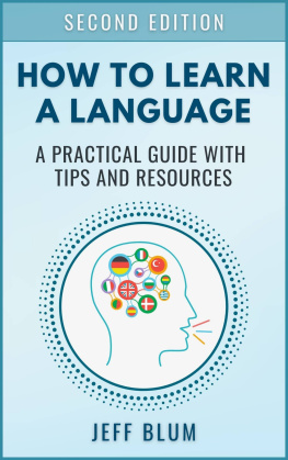 Jeff Blum How to Learn a Foreign Language: A Practical Guide with Tips and Resources