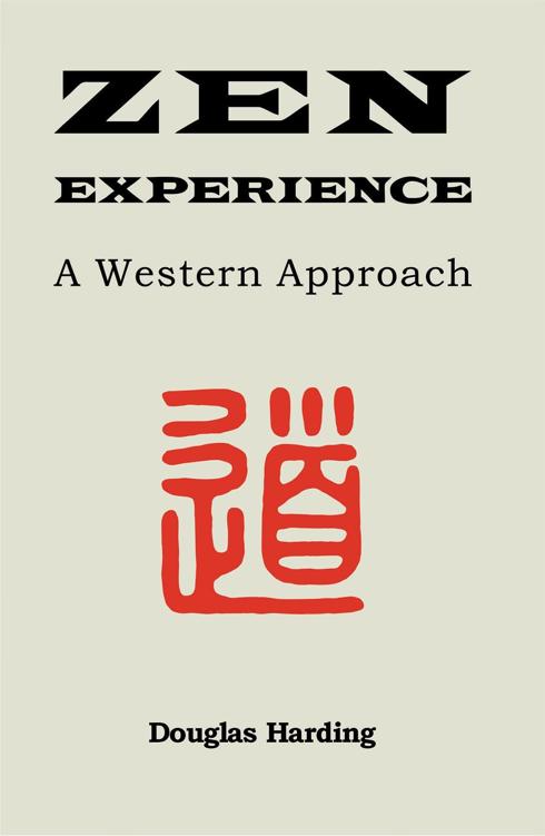 Zen Experience Zen Experience A Western Approach DOUGLAS HARDING The Shollond - photo 1