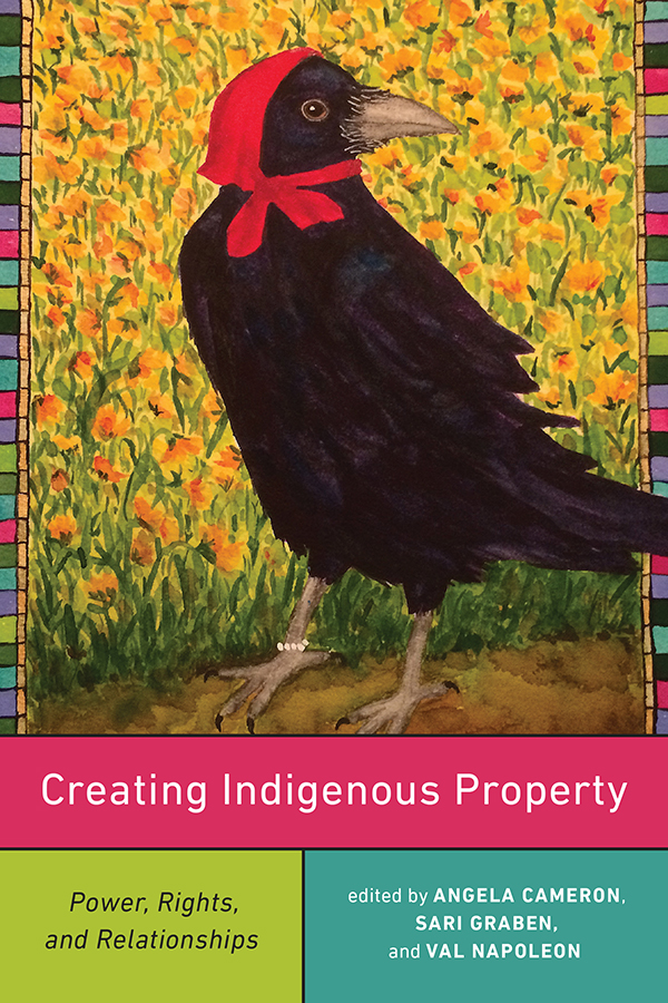 CREATING INDIGENOUS PROPERTY Power Rights and Relationships While colonial - photo 1