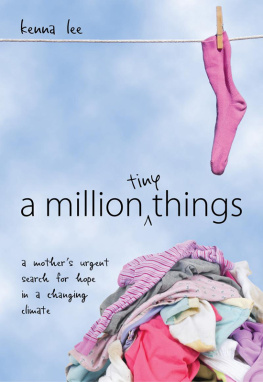 Kenna Lee - A Million Tiny Things: a mothers urgent search for hope in a changing climate