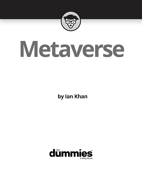 Metaverse For Dummies Published by John Wiley Sons Inc 111 River Street - photo 2